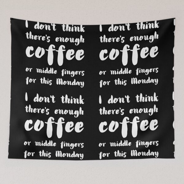 Item preview, I don't think there's enough coffee or middle fingers for this Monday. designed and sold by UnCoverDesign.