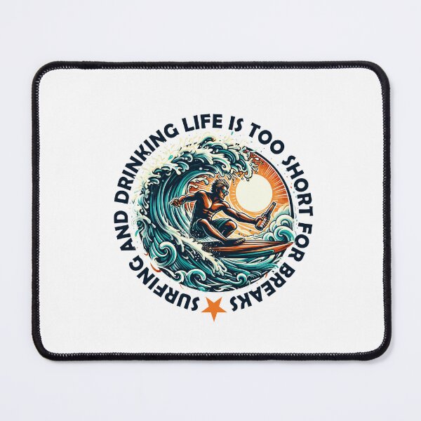 Item preview, Surfing and drinking life is too short for breaks designed and sold by netrok.