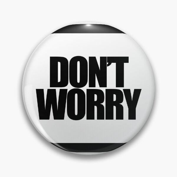Item preview, DON'T WORRY designed and sold by MobsProject.