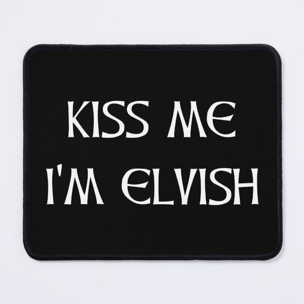 Item preview, Kiss Me I'm Elvish designed and sold by Cat Lady Designs.