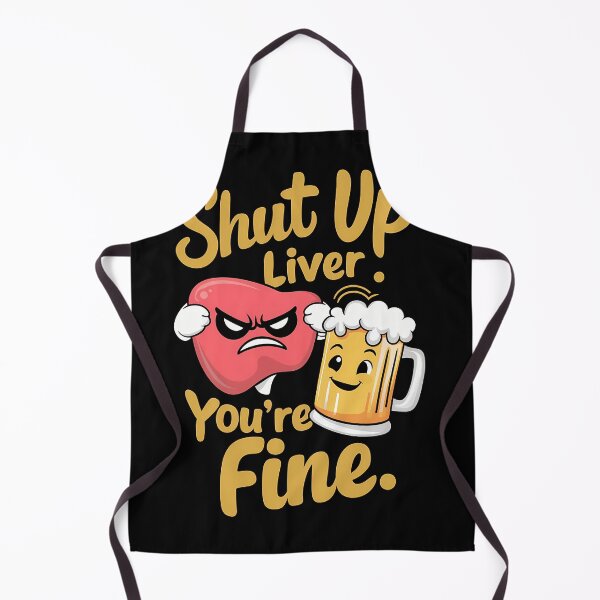 Item preview, Shut Up Liver You're Fine - Funny designed and sold by SpeakingPrint2.