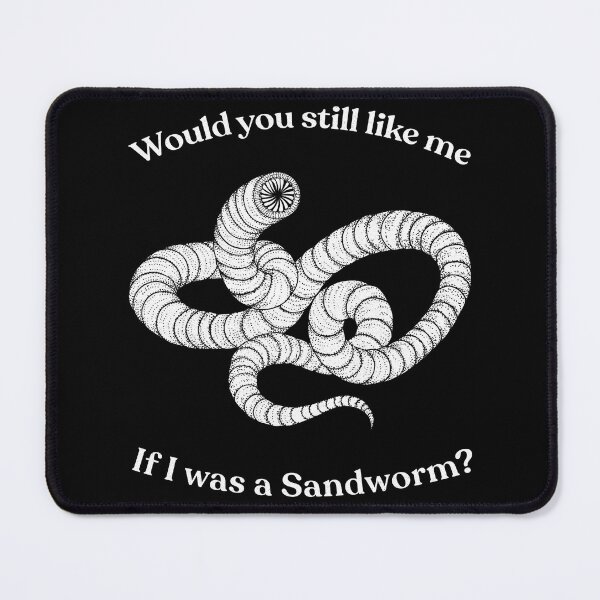 Item preview, Would you still like me if I was a sandworm? designed and sold by Mystic Heart.