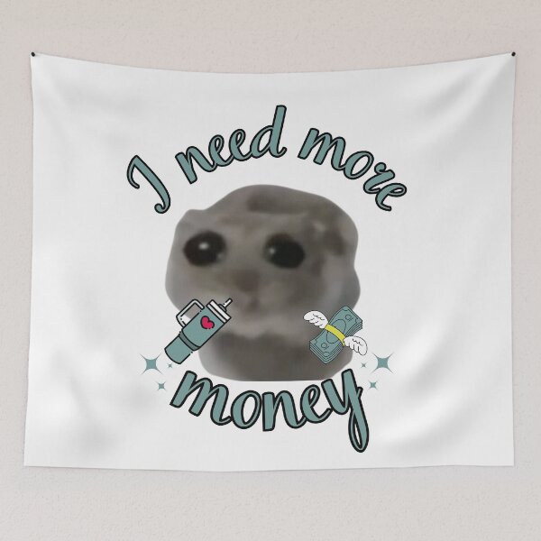 Item preview, I need more money Sad Hamster designed and sold by otyliadesign.