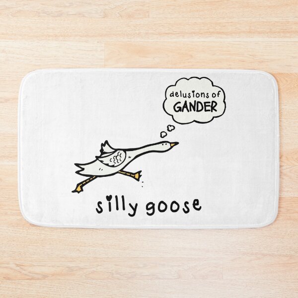 Item preview, I'm Such a Silly Goose, I Have Delusions of Gander designed and sold by PixiesPlace.
