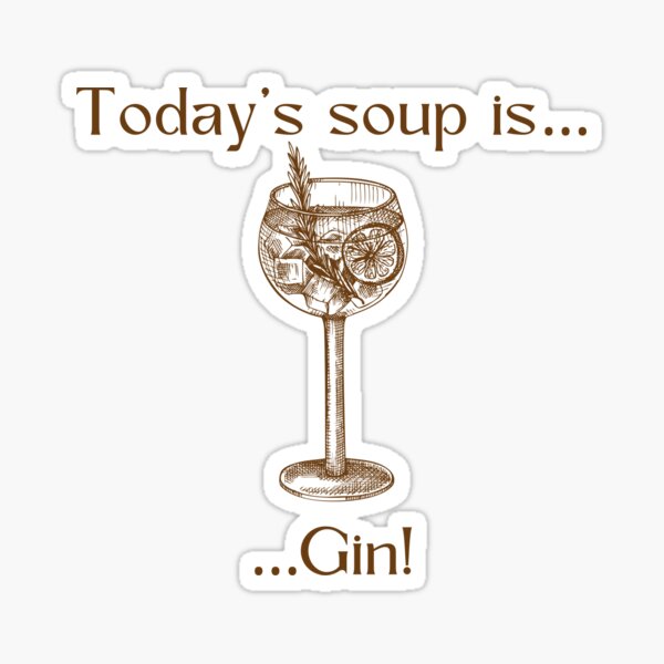 Item preview, Today’s soup is… Gin! designed and sold by Silver Lining Gift Co..