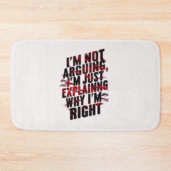 Item preview, I’M NOT ARGUING I’M JUST EXPLAINING WHY I’M RIGHT designed and sold by HOMEDESIGNPRINT.