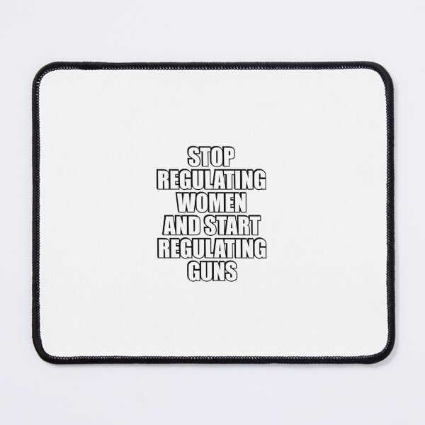 Item preview, Stop Regulating Women And Start Regulating Guns designed and sold by Inspirationmotivation.