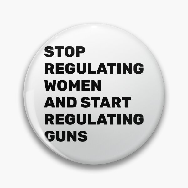 Item preview, Stop Regulating Women And Start Regulating Guns designed and sold by Inspirationmotivation.