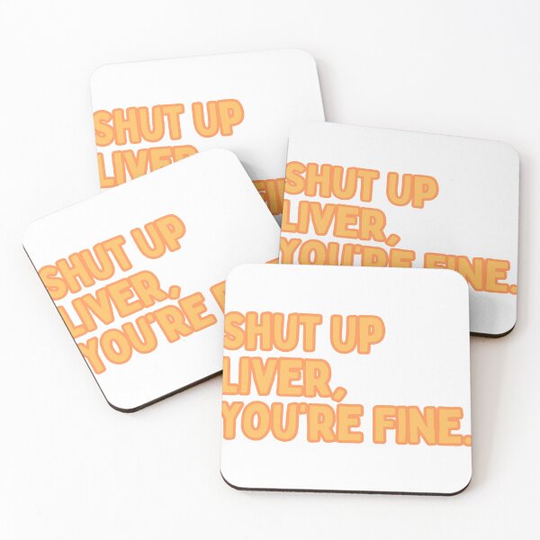 Item preview, Shut Up Liver, You're Fine. designed and sold by Maci-Palermo.