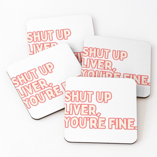 Item preview, Shut Up Liver, You're Fine. designed and sold by Maci-Palermo.