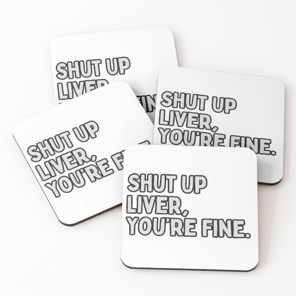 Item preview, Shut Up Liver, You're Fine. designed and sold by Maci-Palermo.
