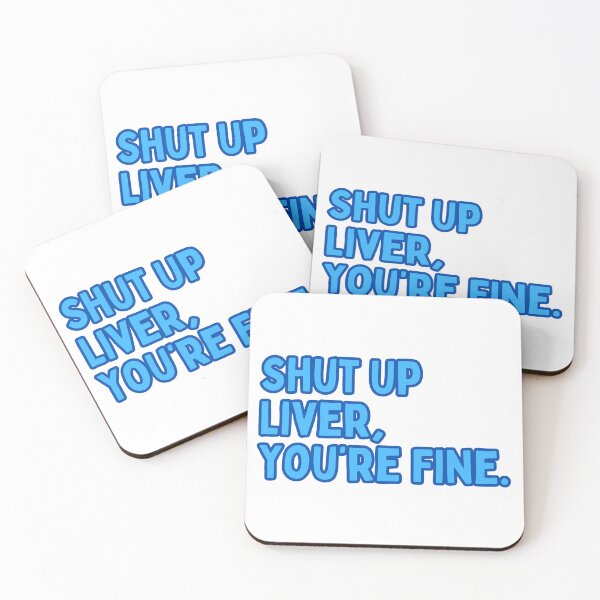 Item preview, Shut Up Liver, You're Fine. designed and sold by Maci-Palermo.
