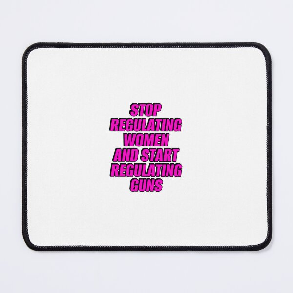 Item preview, Stop Regulating Women And Start Regulating Guns designed and sold by Inspirationmotivation.