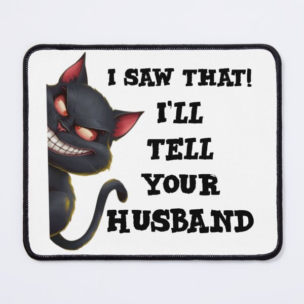 Item preview, I saw that i'll tell your husband - funny cat meme designed and sold by Micjr.