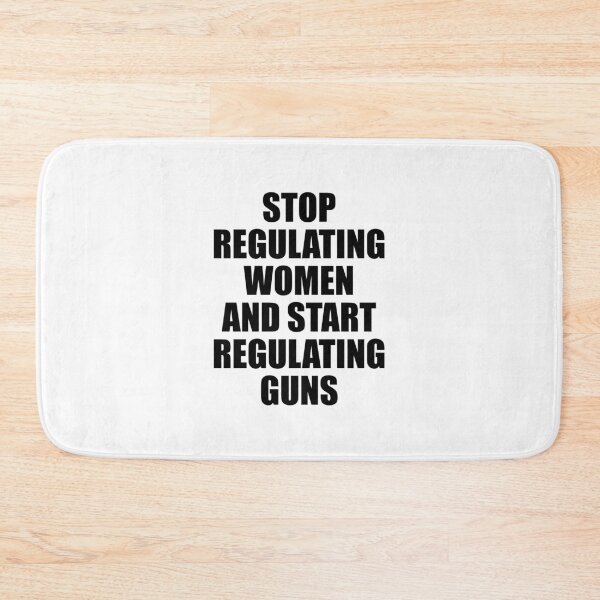Item preview, Stop Regulating Women And Start Regulating Guns designed and sold by Inspirationmotivation.