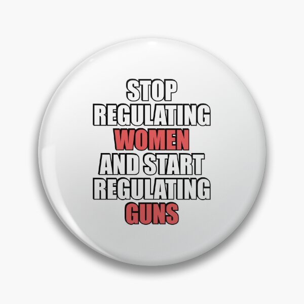 Item preview, Stop Regulating Women And Start Regulating Guns designed and sold by Inspirationmotivation.