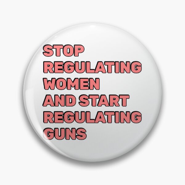 Item preview, Stop Regulating Women And Start Regulating Guns designed and sold by Inspirationmotivation.
