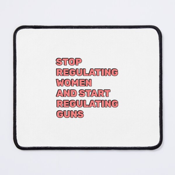 Item preview, Stop Regulating Women And Start Regulating Guns designed and sold by Inspirationmotivation.