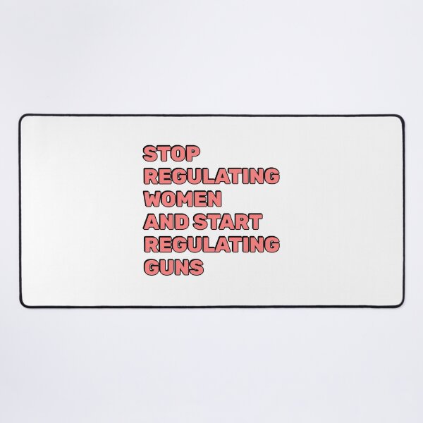 Item preview, Stop Regulating Women And Start Regulating Guns designed and sold by Inspirationmotivation.