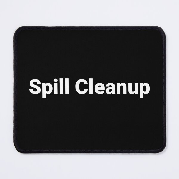 Item preview, Spill Cleanup designed and sold by Text-based T-Shirts and Gifts.