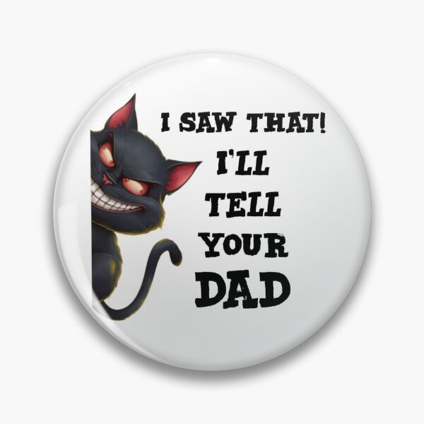 Item preview, I saw that I'll tell your dad- funny cat meme designed and sold by Micjr.