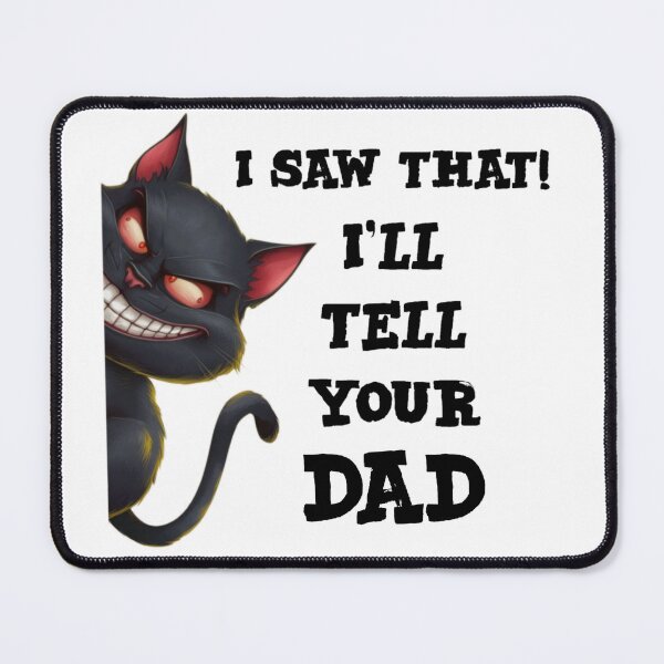 Item preview, I saw that I'll tell your dad- funny cat meme designed and sold by Micjr.
