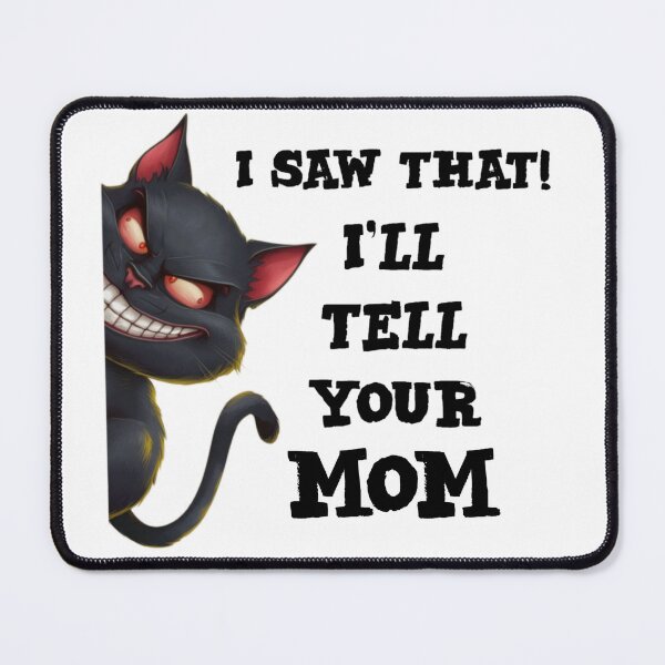 Item preview, I saw that I'll tell your mom - funny cat meme designed and sold by Micjr.