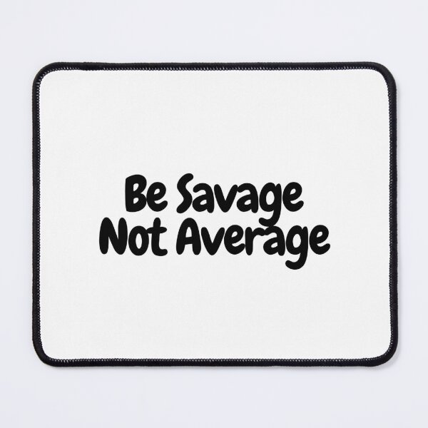 Item preview, Be Savage Not Average  designed and sold by CharmStudio.