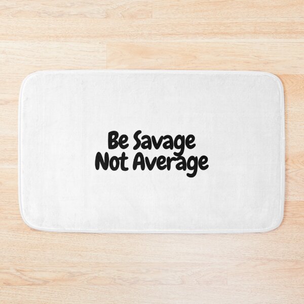 Item preview, Be Savage Not Average  designed and sold by CharmStudio.
