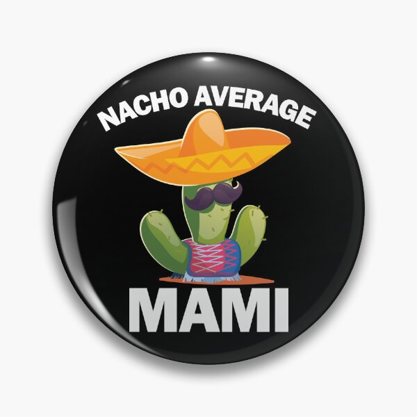Item preview, Nacho Average Mami Cinco de Mayo Nacho Average Mami Gear designed and sold by DynamicDesign.