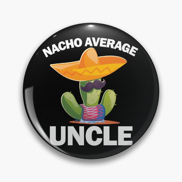 Item preview, Nacho Average Uncle Cinco de Mayo Nacho Average Uncle Gear designed and sold by DynamicDesign.