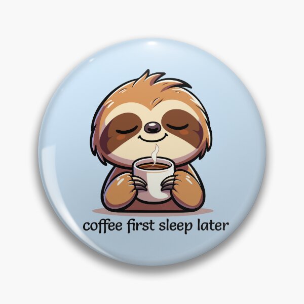 Item preview, Cute Sloth Coffee, Coffee First Sleep Later designed and sold by merchloh128.