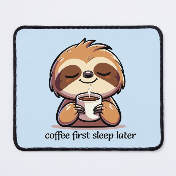 Item preview, Cute Sloth Coffee, Coffee First Sleep Later designed and sold by merchloh128.