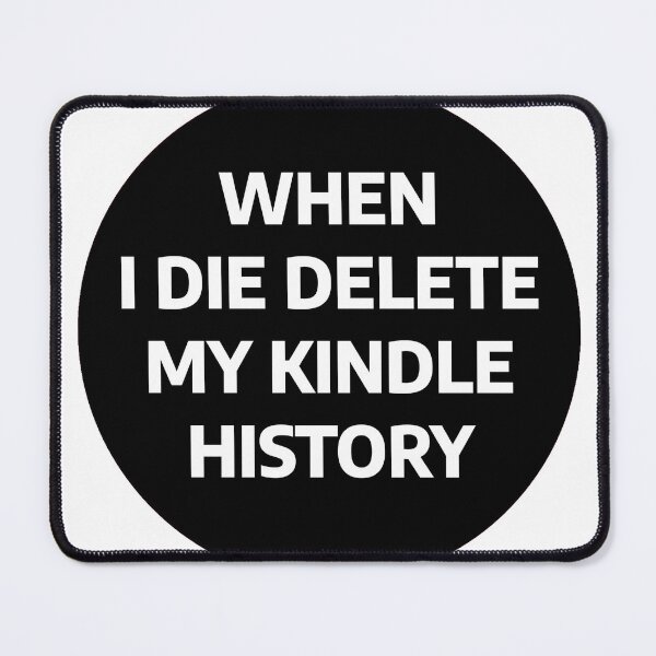 Item preview, When I Die Delete My Kindle History designed and sold by stevenbrian698.
