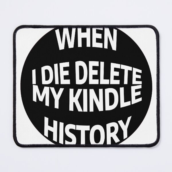 Item preview, When I Die Delete My Kindle History designed and sold by stevenbrian698.