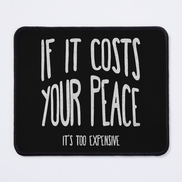 Item preview, If It Costs Your Peace It's Too Expensive designed and sold by franzandsabina.