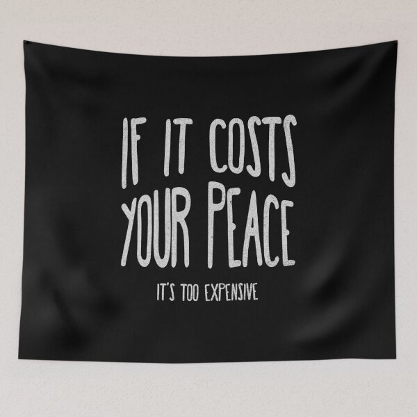 Item preview, If It Costs Your Peace It's Too Expensive  designed and sold by franzandsabina.