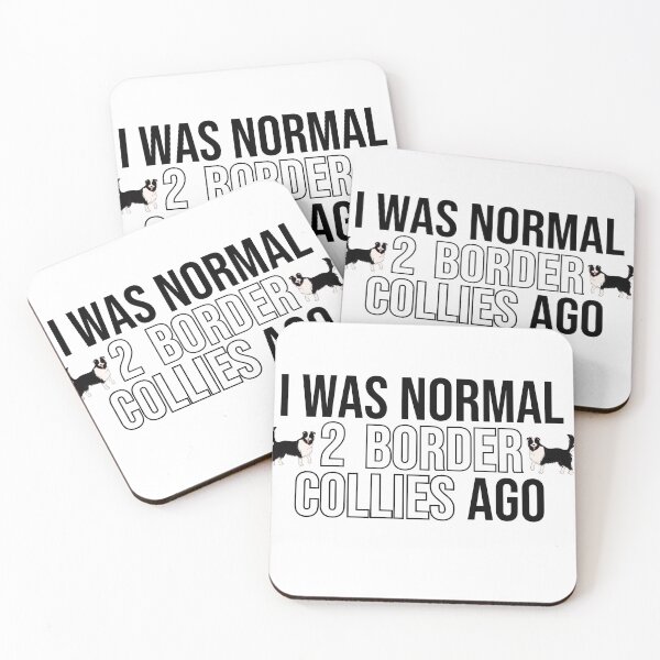 Item preview, I Was Normal 2 Border Collies Ago designed and sold by TheAnimalZ00.
