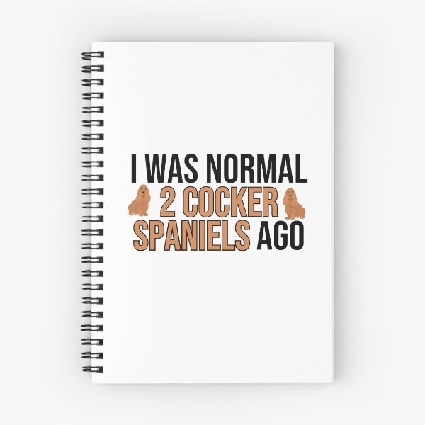 Item preview, I Was Normal 2 Cocker Spaniels Ago designed and sold by TheAnimalZ00.
