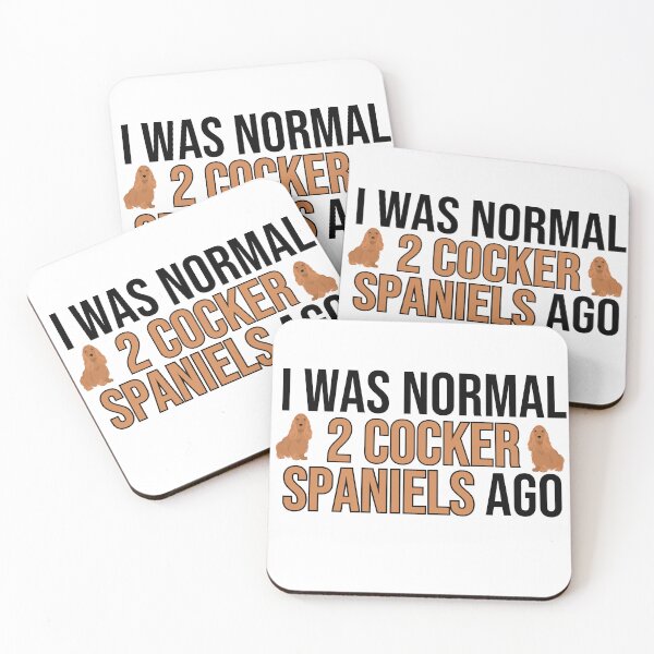 Item preview, I Was Normal 2 Cocker Spaniels Ago designed and sold by TheAnimalZ00.