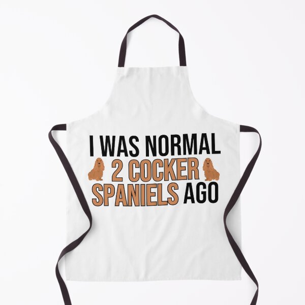 Item preview, I Was Normal 2 Cocker Spaniels Ago designed and sold by TheAnimalZ00.