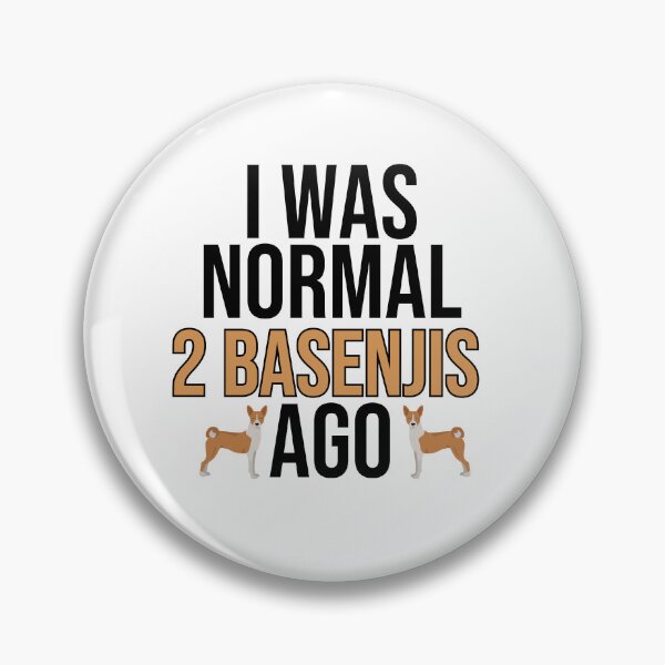 Item preview, I Was Normal 2 Basenjis Ago designed and sold by TheAnimalZ00.