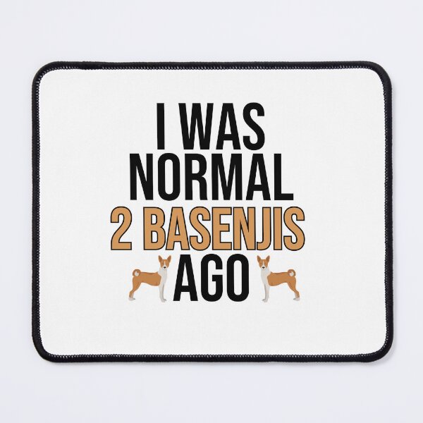 Item preview, I Was Normal 2 Basenjis Ago designed and sold by TheAnimalZ00.