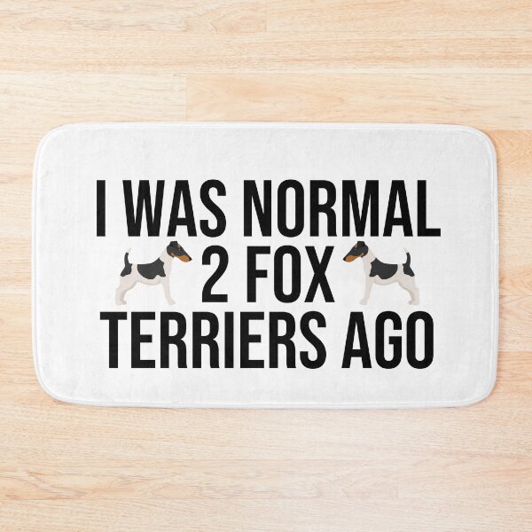 Item preview, I Was Normal 2 Fox Terriers Ago designed and sold by TheAnimalZ00.