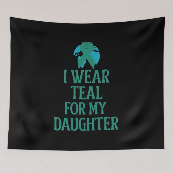 Item preview, I wear Teal for my Daughter designed and sold by 87-Aesthetics.