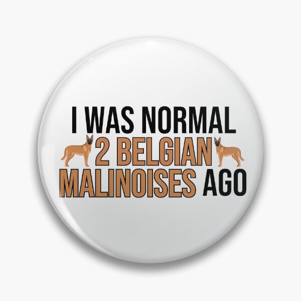 Item preview, I Was Normal 2 Belgian Malinoises Ago designed and sold by TheAnimalZ00.