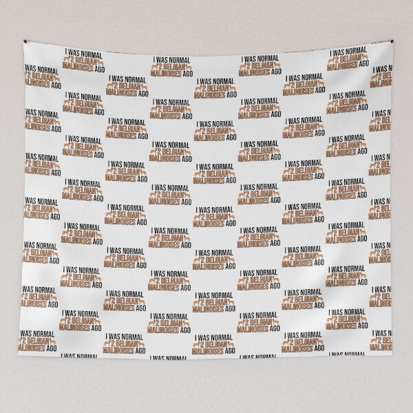 Item preview, I Was Normal 2 Belgian Malinoises Ago designed and sold by TheAnimalZ00.