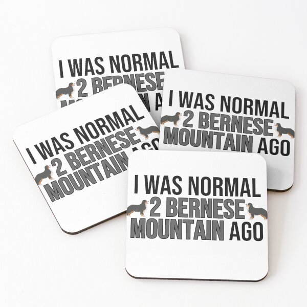 Item preview, I Was Normal 2 Bernese Mountains Ago designed and sold by TheAnimalZ00.