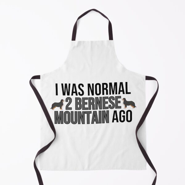 Item preview, I Was Normal 2 Bernese Mountains Ago designed and sold by TheAnimalZ00.