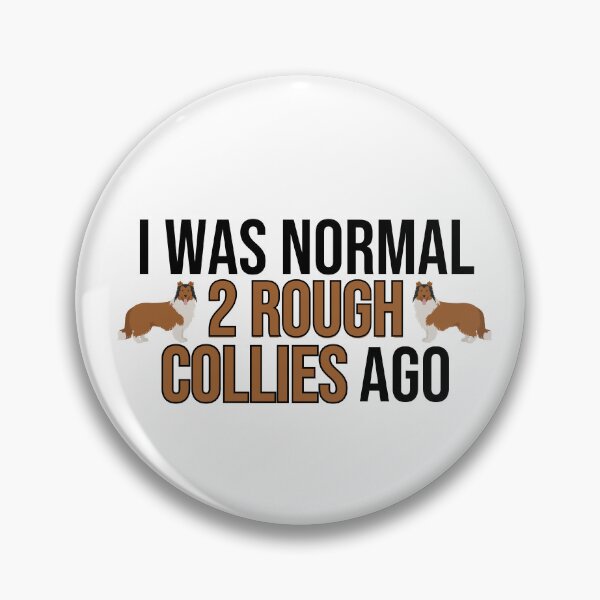 Item preview, I Was Normal 2 Rough Collies Ago designed and sold by TheAnimalZ00.